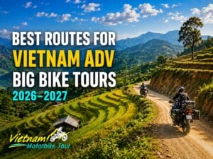 best-routes-for-vietnam-adv-big-bike-adventure-2026-2027